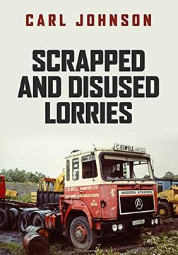 portada Scrapped and Disused Lorries (en Inglés)