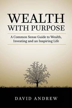 portada Wealth with Purpose: A common sense guide to wealth, investing and an inspiring life