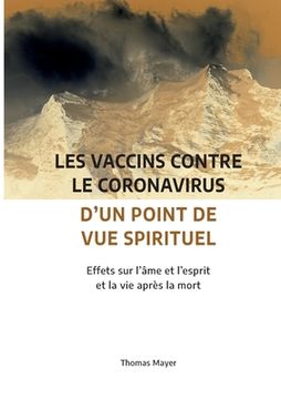 portada Les vaccins contre le coronavirus d'un point de vue spirituel: Effets sur l'âme et l'esprit et la vie après la mort (en Francés)