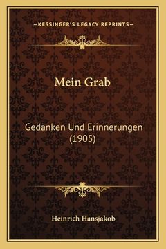 portada Mein Grab: Gedanken Und Erinnerungen (1905) (in German)