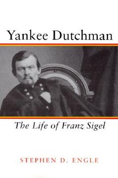 portada yankee dutchman: the life of franz sigel (en Inglés)