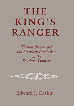 portada The King's Ranger: Thomas Brown and the American Revolution on the Southern Frontier (en Inglés)
