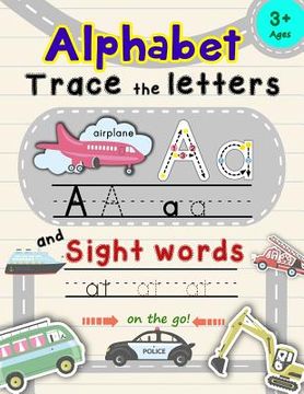 portada Alphabet Trace The Letters and Sight Words: Letter Tracing Books for Kids ages 3-5 (en Inglés)