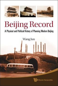 portada Beijing Record: A Physical and Political History of Planning Modern Beijing (en Inglés)