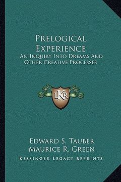 portada prelogical experience: an inquiry into dreams and other creative processes (en Inglés)