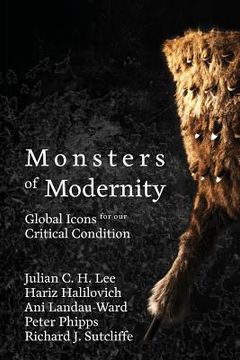 portada Monsters of Modernity: Global Icons for our Critical Condition (in English)
