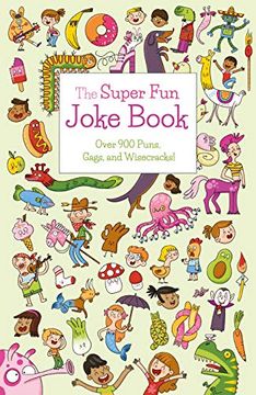 portada The Super fun Joke Book: Over 900 Puns, Gags, and Wisecracks! (Sirius Super fun Joke Books) (en Inglés)