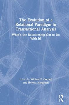 portada The Evolution of a Relational Paradigm in Transactional Analysis: What's the Relationship got to do With it? (en Inglés)