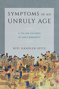 portada Symptoms of an Unruly Age: Li zhi and Cultures of Early Modernity (in English)