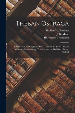 portada Theban Ostraca [microform]: Edited From the Originals, Now Mainly in the Royal Ontario Museum of Archaeology, Toronto, and the Bodleian Library, O