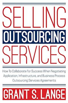 portada Selling Outsourcing Services: How to Collaborate for Success When Negotiating Application, Infrastructure, and Business Process Outsourcing Services Agreements (en Inglés)