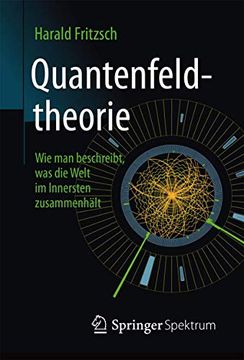 portada Quantenfeldtheorie ─ wie man Beschreibt, was die Welt im Innersten Zusammenhält (en Alemán)