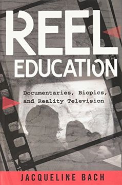 portada Reel Education: Documentaries, Biopics, and Reality Television (Minding the Media)