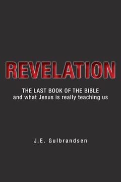 portada Revelation: The Last Book of the Bible and What Jesus is Really Teaching Us (en Inglés)