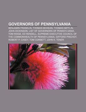 portada governors of pennsylvania: benjamin franklin, thomas mckean, thomas mifflin, john dickinson, list of governors of pennsylvania, tom ridge