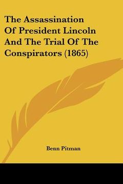 portada the assassination of president lincoln and the trial of the conspirators (1865) (in English)