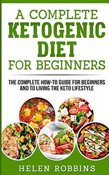 portada A Complete Ketogenic Diet for Beginners: The Complete How-To Guide for Beginners and to Living the Keto Lifestyle (1) (en Inglés)