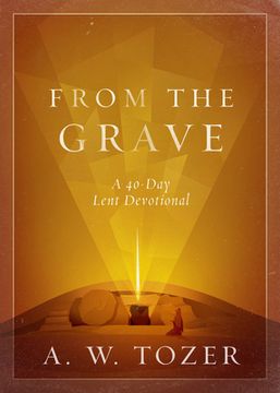 portada From the Grave: A 40-Day Lent Devotional (en Inglés)