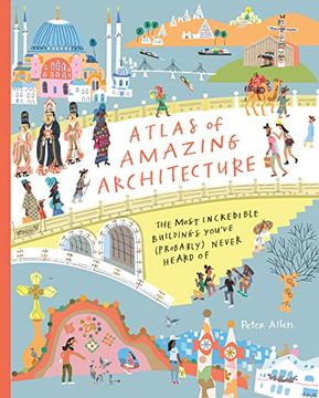 portada Atlas of Amazing Architecture: The Most Incredible Buildings You'Ve (Probably) Never Heard of (in English)