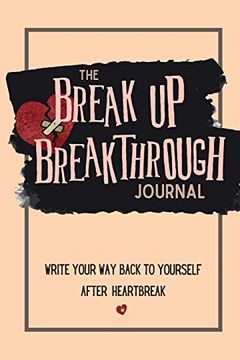 portada The Breakup Breakthrough Journal: Write Your way Back to Yourself After Heartbreak (en Inglés)