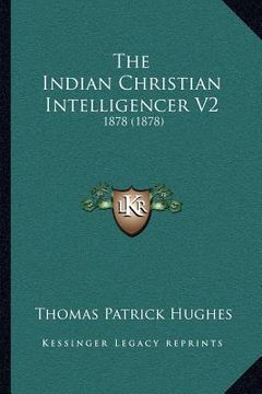 portada the indian christian intelligencer v2: 1878 (1878) (en Inglés)