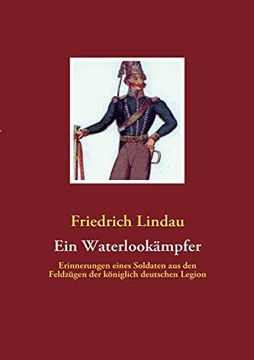 portada Ein Waterlookämpfer: Erinnerungen Eines Soldaten aus den Feldzügen der Königlich Deutschen Legion (en Alemán)