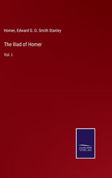 portada The Iliad of Homer: Vol. I. (en Inglés)