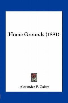 portada home grounds (1881) (en Inglés)