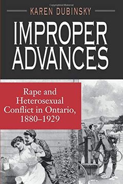 portada Improper Advances: Rape and Heterosexual Conflict in Ontario, 1880-1929 (The Chicago Series on Sexuality, History, and Society) (en Inglés)