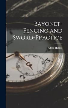 portada Bayonet-Fencing and Sword-Practice (en Inglés)