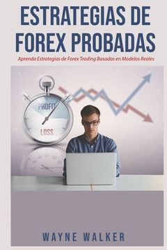 portada Estrategias de Forex Probadas: Aprenda Estrategias de Forex Trading Basadas en Modelos Reales (in Spanish)