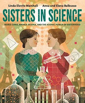 portada Sisters in Science: Marie Curie, Bronia Dluska, and the Atomic Power of Sisterhood (en Inglés)