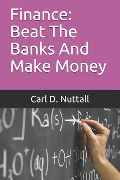 portada Finance: Beat The Banks And Make Money (en Inglés)