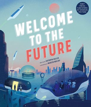 portada Welcome to the Future: Robot Friends, Fusion Energy, pet Dinosaurs, and More! (in English)