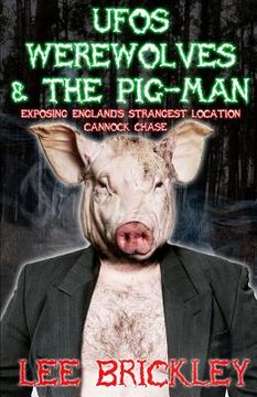 portada UFO's Werewolves & The Pig-Man: Exposing England's Strangest Location - Cannock Chase (in English)