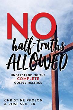 portada No Half-Truths Allowed: Understanding the Complete Gospel Message (en Inglés)
