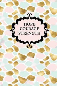 portada Hope Courage Strength: Black & White Bleed on White paper 110 pages (en Inglés)