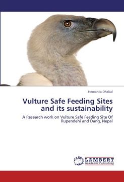 portada Vulture Safe Feeding Sites and its sustainability: A Research work on Vulture Safe Feeding Site Of Rupendehi and Dang, Nepal