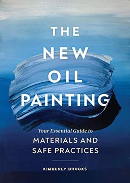 portada The new oil Painting: Your Essential Guide to Materials and Safe Practices 