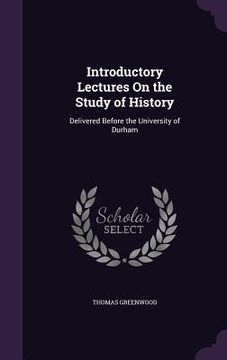 portada Introductory Lectures On the Study of History: Delivered Before the University of Durham (en Inglés)