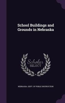 portada School Buildings and Grounds in Nebraska (en Inglés)