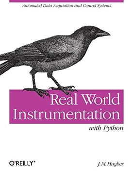 portada Real World Instrumentation With Python: Automated Data Acquisition and Control Systems 