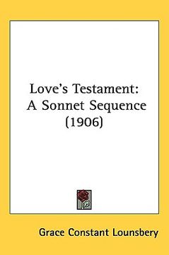 portada love's testament: a sonnet sequence (1906)