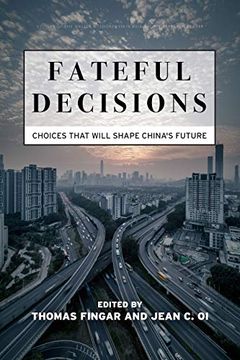 portada Fateful Decisions: Choices That Will Shape China's Future (Studies of the Walter h. Shorenstein Asia-Pacific Research Center) (en Inglés)