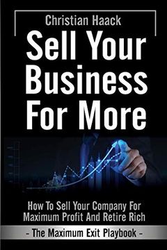 portada Sell Your Business for More - the Maximum Exit Playbook-: How to Sell Your Company for Maximum Profit and Retire Rich (en Inglés)
