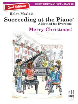 portada Succeeding at the Piano, Merry Christmas Book - Grade 2b (2nd Edition) (en Inglés)