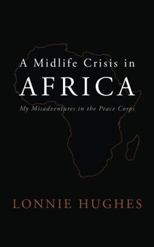 portada A Midlife Crisis in Africa: My Misadventures in the Peace Corps