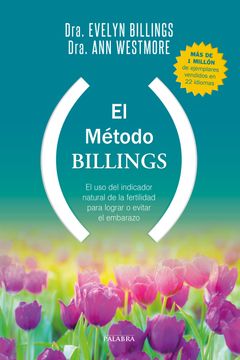 portada El Método Billings: El uso del Indicador Natural de la Fertilidad Para Lograr o Evitar el Embarazo (in Spanish)