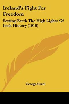 portada ireland's fight for freedom: setting forth the high lights of irish history (1919) (en Inglés)