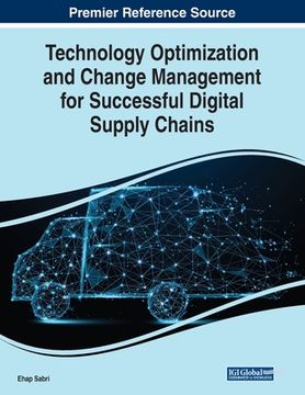 portada Technology Optimization and Change Management for Successful Digital Supply Chains (en Inglés)